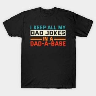 Dad Joke I Keep All My Dad Jokes In A Dad-A-Base Vintage T-Shirt